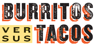 Burritos Vs. Tacos